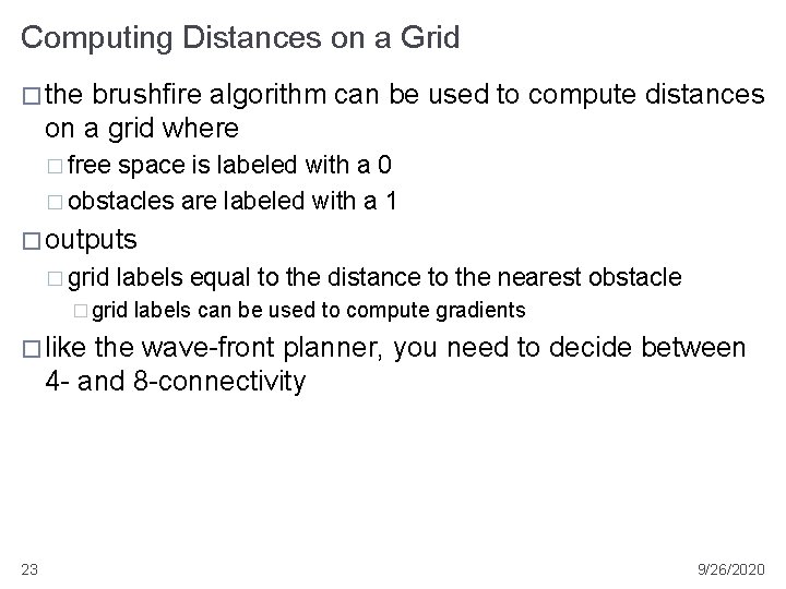 Computing Distances on a Grid � the brushfire algorithm can be used to compute