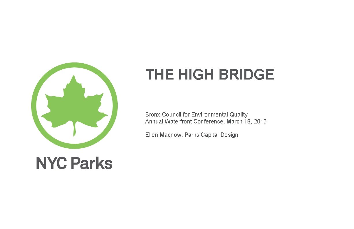 THE HIGH BRIDGE Bronx Council for Environmental Quality Annual Waterfront Conference, March 18, 2015