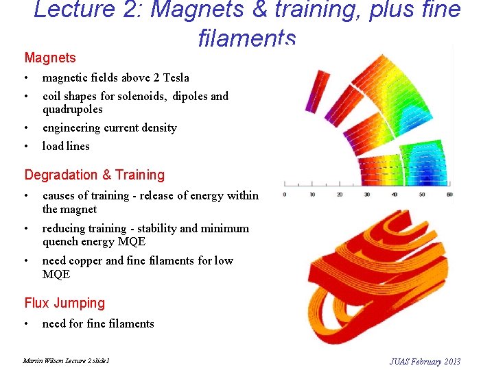 Lecture 2: Magnets & training, plus fine filaments Magnets • • the ATLAS magnet