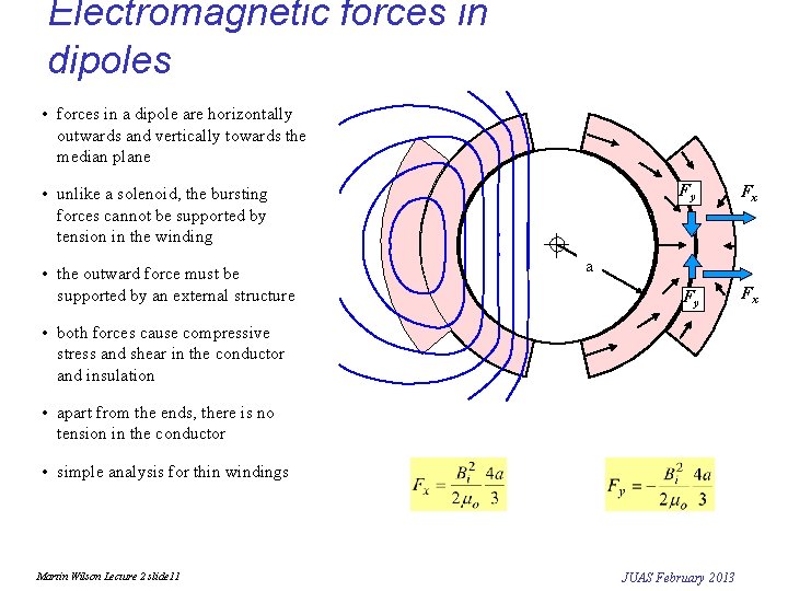 Electromagnetic forces in dipoles • forces in a dipole are horizontally outwards and vertically