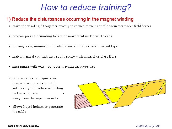 How to reduce training? 1) Reduce the disturbances occurring in the magnet winding •