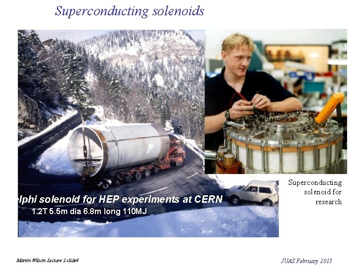 Superconducting solenoids Delphi solenoid for HEP experiments at CERN Superconducting solenoid for research 1.