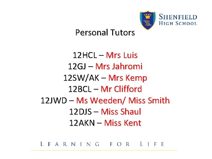 Personal Tutors 12 HCL – Mrs Luis 12 GJ – Mrs Jahromi 12 SW/AK Personal Tutors 12 HCL – Mrs Luis 12 GJ – Mrs Jahromi 12 SW/AK