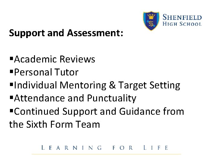 Support and Assessment: §Academic Reviews §Personal Tutor §Individual Mentoring & Target Setting §Attendance and Support and Assessment: §Academic Reviews §Personal Tutor §Individual Mentoring & Target Setting §Attendance and