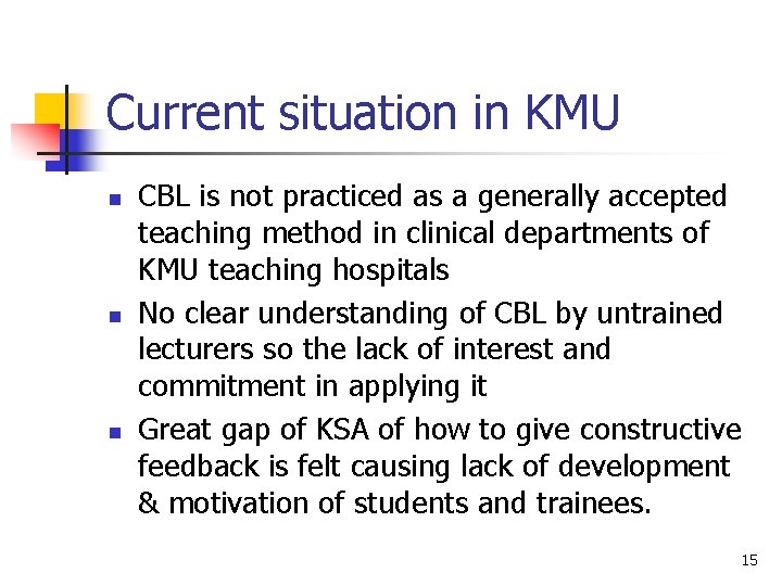 Current situation in KMU n n n CBL is not practiced as a generally