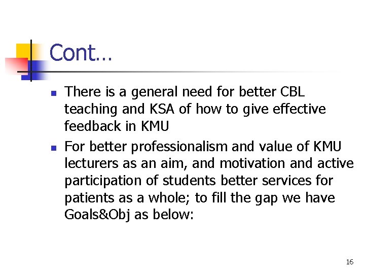 Cont… n n There is a general need for better CBL teaching and KSA