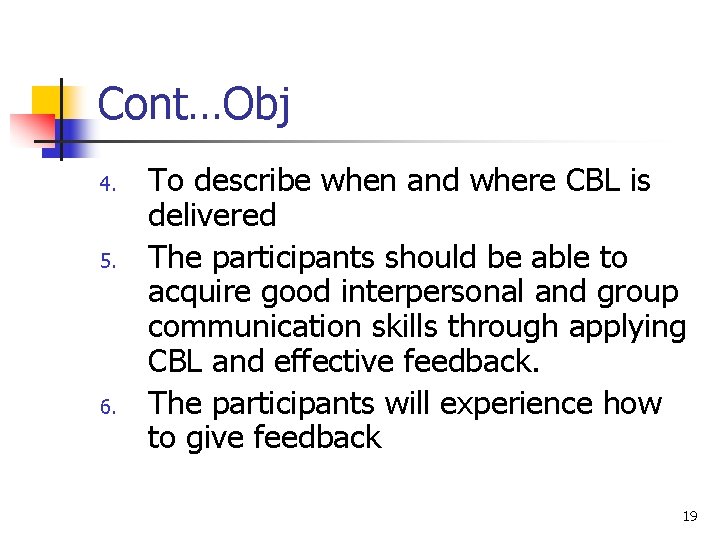 Cont…Obj 4. 5. 6. To describe when and where CBL is delivered The participants