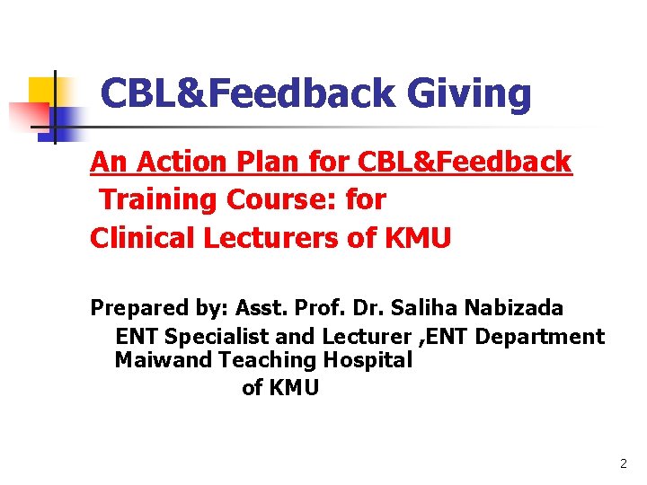 CBL&Feedback Giving An Action Plan for CBL&Feedback Training Course: for Clinical Lecturers of KMU