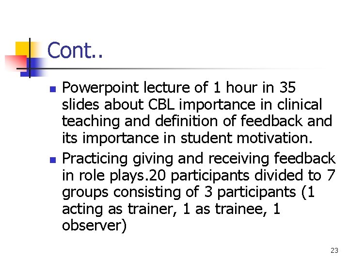 Cont. . n n Powerpoint lecture of 1 hour in 35 slides about CBL