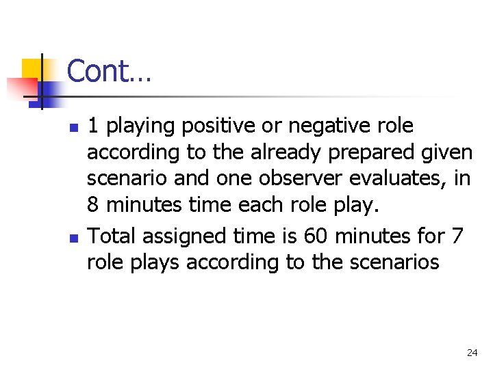Cont… n n 1 playing positive or negative role according to the already prepared