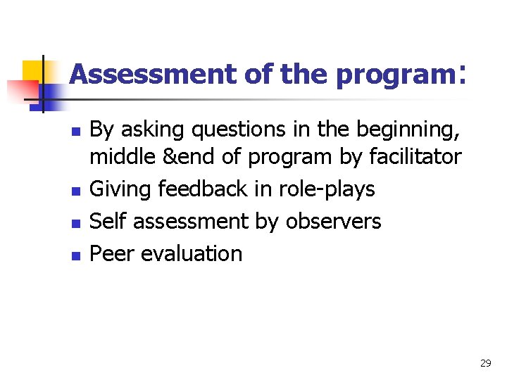 Assessment of the program: n n By asking questions in the beginning, middle &end