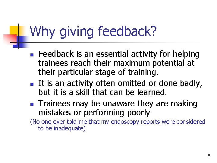 Why giving feedback? n n n Feedback is an essential activity for helping trainees