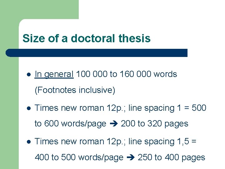 Size of a doctoral thesis l In general 100 000 to 160 000 words