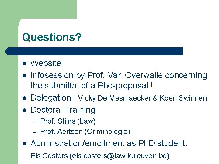 Questions? l l Website Infosession by Prof. Van Overwalle concerning the submittal of a