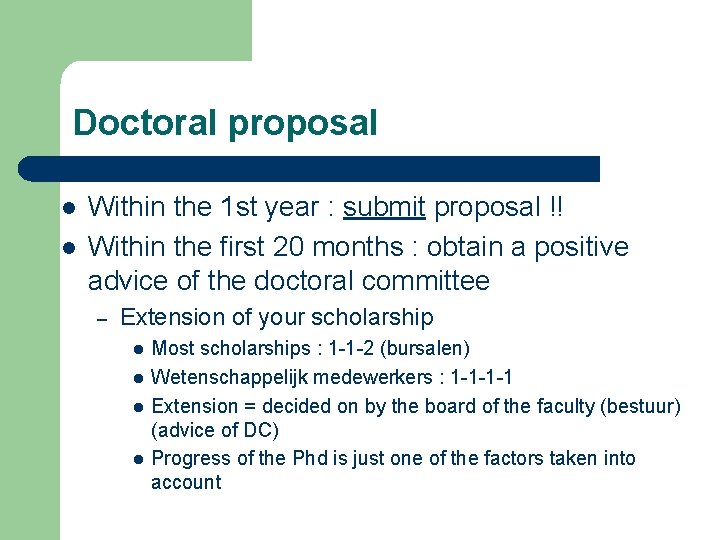 Doctoral proposal l l Within the 1 st year : submit proposal !! Within