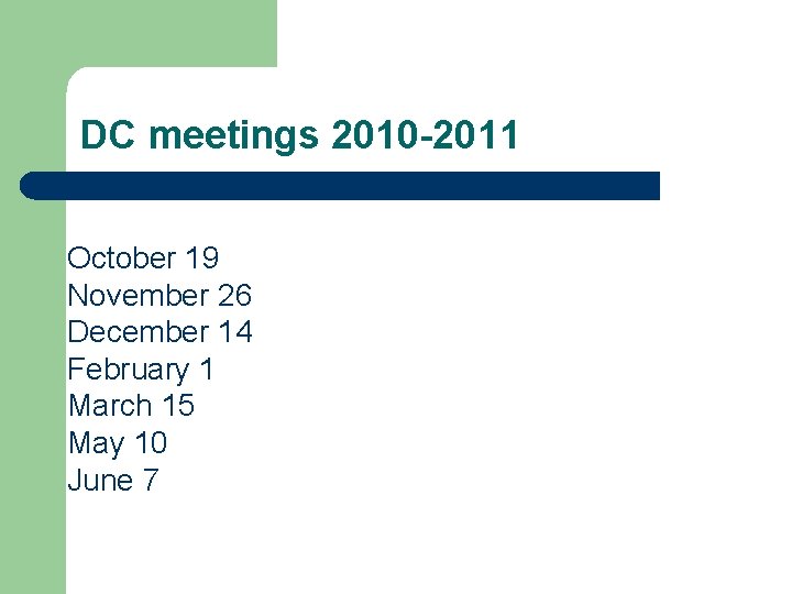 DC meetings 2010 -2011 October 19 November 26 December 14 February 1 March 15