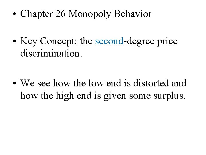  • Chapter 26 Monopoly Behavior • Key Concept: the second-degree price discrimination. •