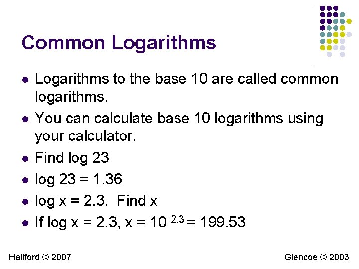 Common Logarithms l l l Logarithms to the base 10 are called common logarithms. Common Logarithms l l l Logarithms to the base 10 are called common logarithms.