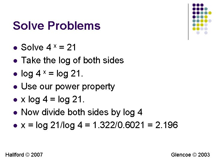 Solve Problems l l l l Solve 4 x = 21 Take the log Solve Problems l l l l Solve 4 x = 21 Take the log
