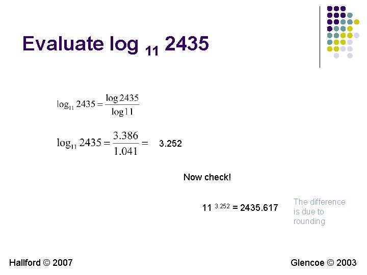 Evaluate log 11 2435 3. 252 Now check! 11 3. 252 = 2435. 617 Evaluate log 11 2435 3. 252 Now check! 11 3. 252 = 2435. 617