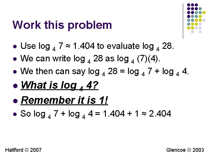 Work this problem l l l Use log 4 7 ≈ 1. 404 to Work this problem l l l Use log 4 7 ≈ 1. 404 to