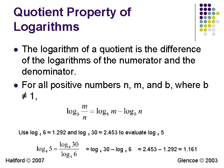 Quotient Property of Logarithms l l The logarithm of a quotient is the difference Quotient Property of Logarithms l l The logarithm of a quotient is the difference