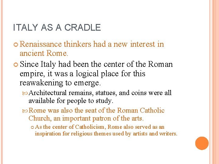ITALY AS A CRADLE Renaissance thinkers had a new interest in ancient Rome. Since