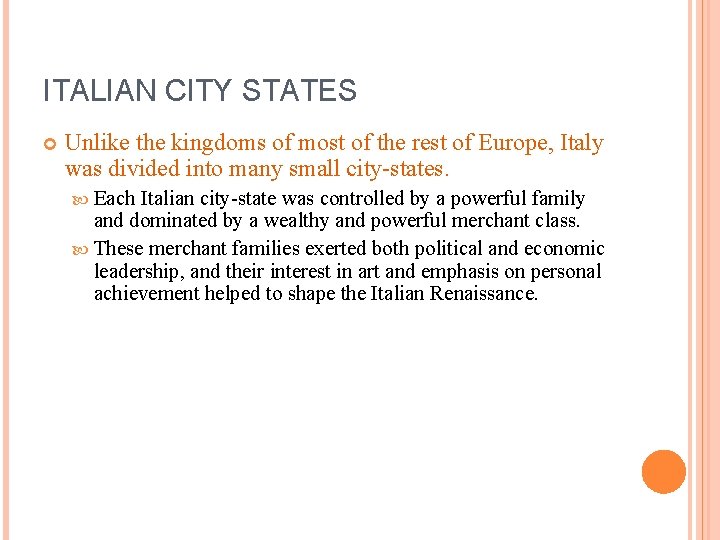 ITALIAN CITY STATES Unlike the kingdoms of most of the rest of Europe, Italy