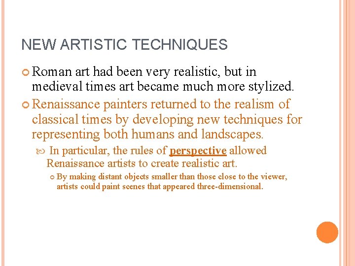 NEW ARTISTIC TECHNIQUES Roman art had been very realistic, but in medieval times art