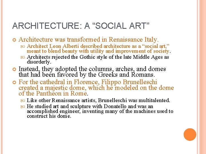 ARCHITECTURE: A “SOCIAL ART” Architecture was transformed in Renaissance Italy. Architect Leon Alberti described