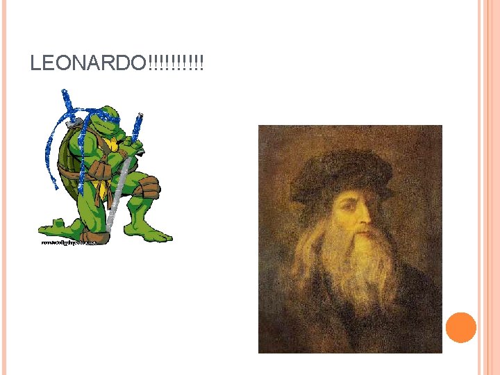 LEONARDO!!!!! 