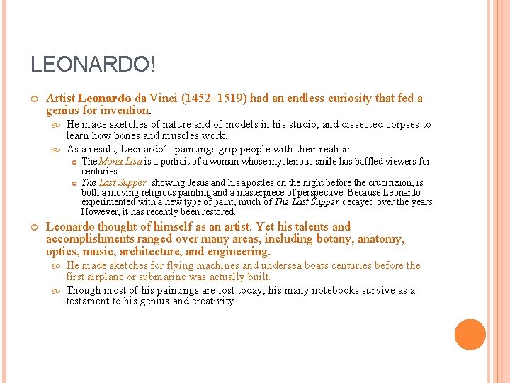 LEONARDO! Artist Leonardo da Vinci (1452– 1519) had an endless curiosity that fed a