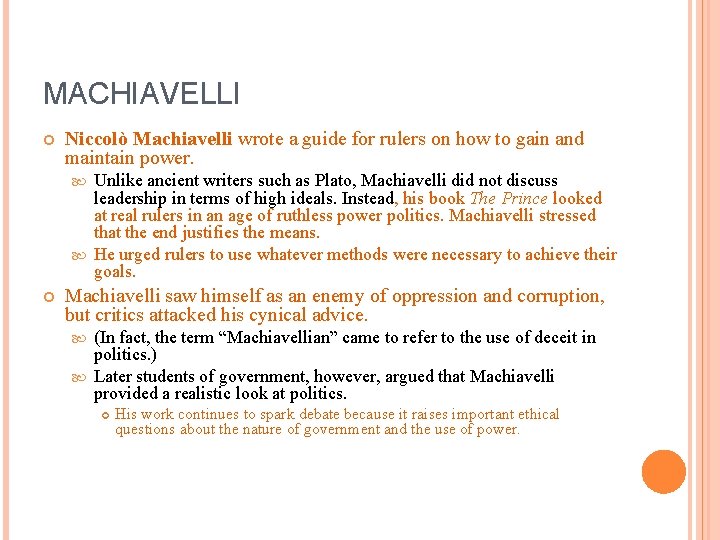 MACHIAVELLI Niccolò Machiavelli wrote a guide for rulers on how to gain and maintain