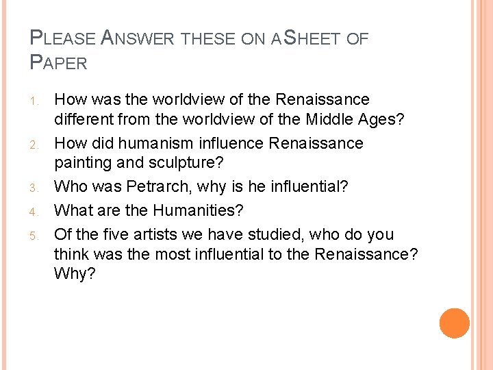 PLEASE ANSWER THESE ON A SHEET OF PAPER 1. 2. 3. 4. 5. How