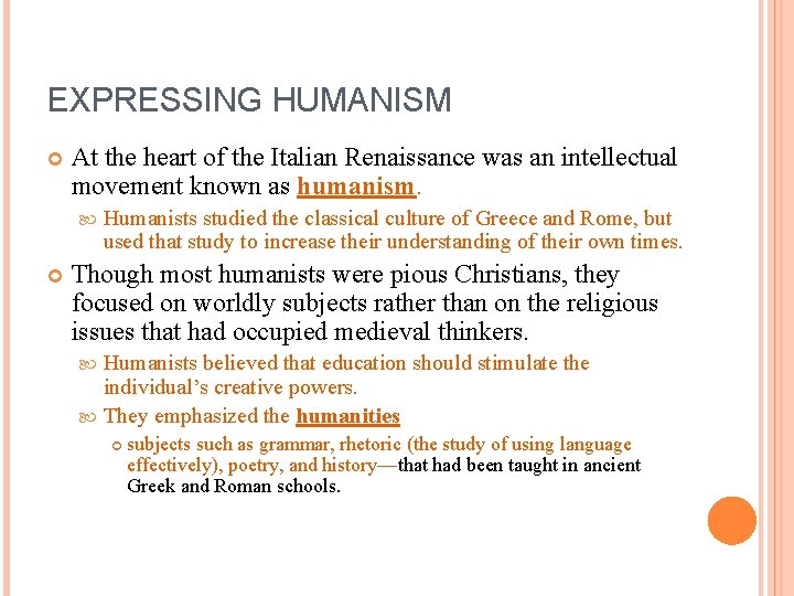 EXPRESSING HUMANISM At the heart of the Italian Renaissance was an intellectual movement known