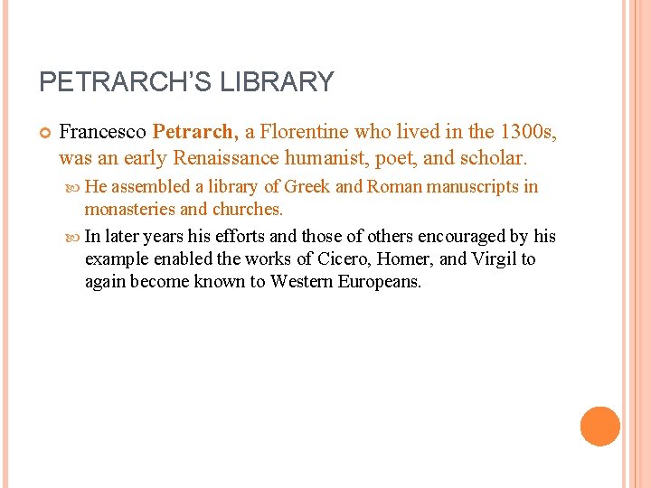 PETRARCH’S LIBRARY Francesco Petrarch, a Florentine who lived in the 1300 s, was an