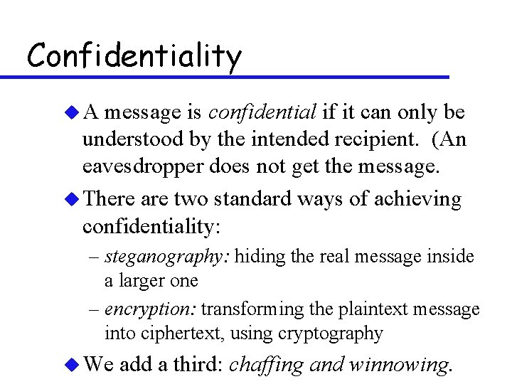 Confidentiality u. A message is confidential if it can only be understood by the
