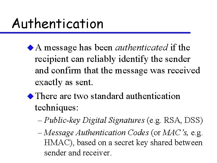 Authentication u. A message has been authenticated if the recipient can reliably identify the