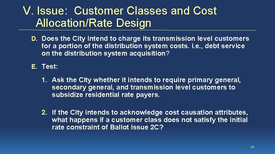 V. Issue: Customer Classes and Cost Allocation/Rate Design D. Does the City intend to