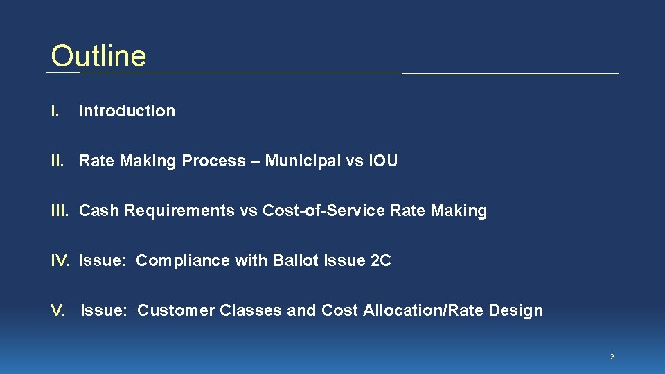 Outline I. Introduction II. Rate Making Process – Municipal vs IOU III. Cash Requirements