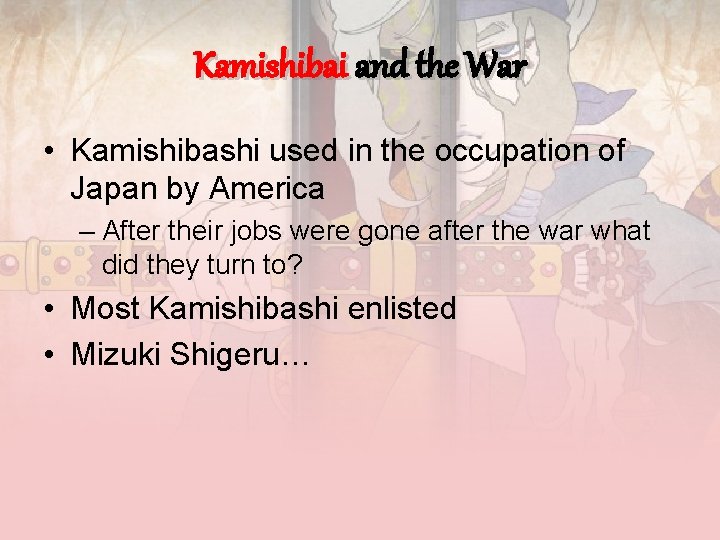 Kamishibai and the War • Kamishibashi used in the occupation of Japan by America