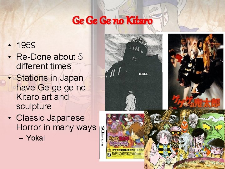 Ge Ge Ge no Kitaro • 1959 • Re-Done about 5 different times •