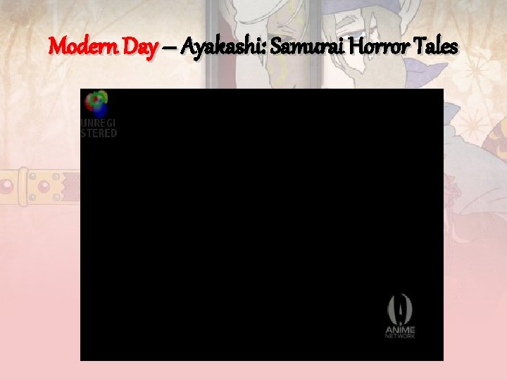 Modern Day – Ayakashi: Samurai Horror Tales 