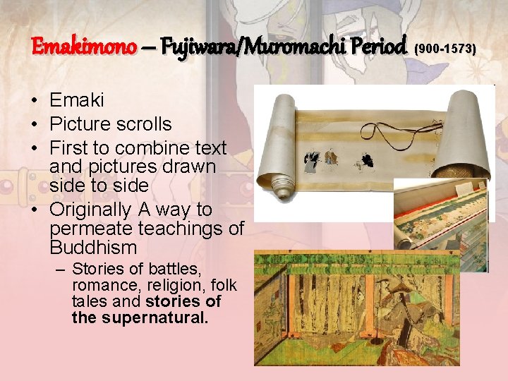 Emakimono – Fujiwara/Muromachi Period (900 -1573) • Emaki • Picture scrolls • First to