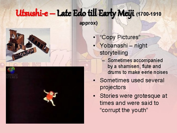 Utsushi-e – Late Edo till Early Meiji (1700 -1910 approx) • “Copy Pictures” •