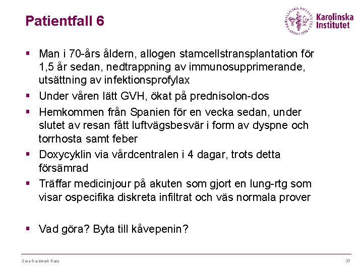 Patientfall 6 § Man i 70 -års åldern, allogen stamcellstransplantation för 1, 5 år