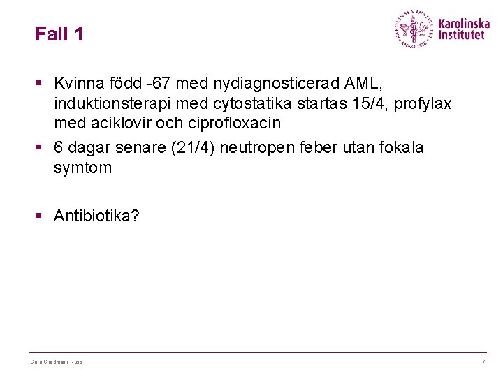 Fall 1 § Kvinna född -67 med nydiagnosticerad AML, induktionsterapi med cytostatika startas 15/4,