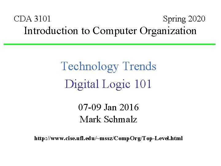 CDA 3101 Spring 2020 Introduction to Computer Organization Technology Trends Digital Logic 101 07