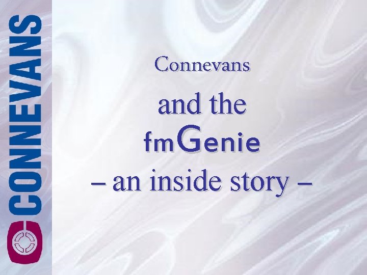 Connevans and the fm. Genie – an inside story – Connevans and the fm. Genie – an inside story –