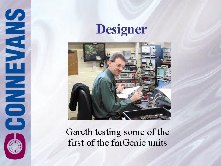 Designer Gareth testing some of the first of the fm. Genie units Designer Gareth testing some of the first of the fm. Genie units